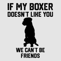 If My Boxer Doesnt Like You We Cant Be Friends 3 Exclusive T-shirt | Artistshot