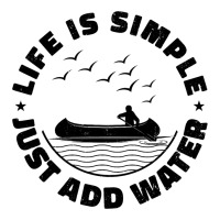 Life Can Be Simple Just Add Water Kayaking Paddle  Zipper Hoodie | Artistshot