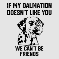 If My Dalmatian Doesnt Like You We Cant Be Friends Exclusive T-shirt | Artistshot