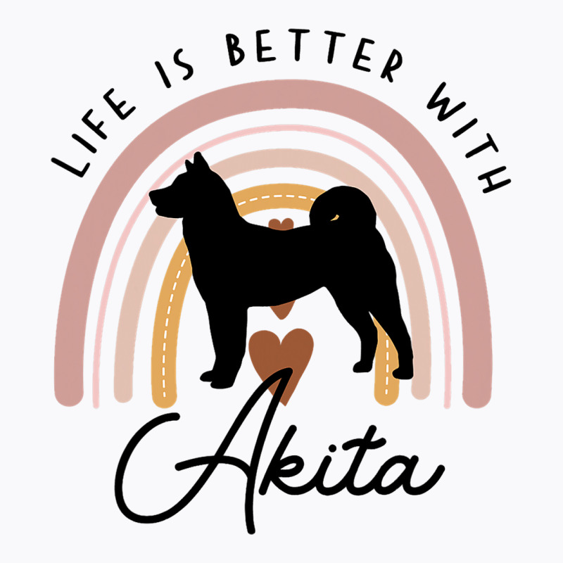 Life Is Better Akita Rainbow Dog Mom T-shirt | Artistshot