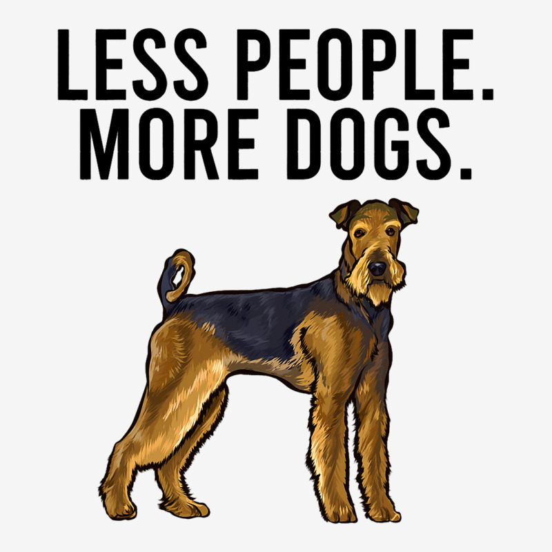 Less People More Dogs Airedale Terrier Funny Intro Graphic T-shirt by DENNISDAVIS | Artistshot