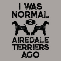 I Was Normal 2 Airedale Terriers Ago Funny Dog Vin Racerback Tank | Artistshot