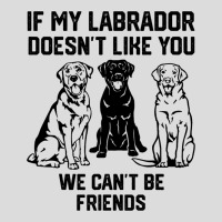 If My Labrador Doesnt Like You We Cant Be Friends  Men's Polo Shirt | Artistshot