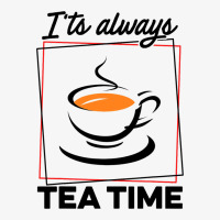 Its Always Tea Time Tea Lover Tea Drinker Brew A C Ladies Fitted T-shirt | Artistshot