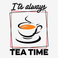 Its Always Tea Time Tea Lover Tea Drinker Brew A C Ladies Polo Shirt | Artistshot