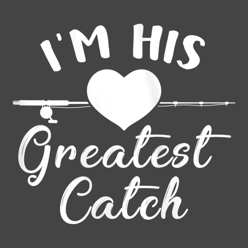 Womens I'm His Greatest Catch Funny Fisherman's Wife And Girlfriend Ta Basic T-shirt | Artistshot