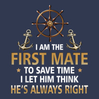 I'm First Mate Captain I Let Him Think He's Always Right Fun T Shirt Basic T-shirt | Artistshot