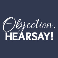 Objection Hearsay Hear Say Funny Objection, Hearsay! Design T Shirt Basic T-shirt | Artistshot