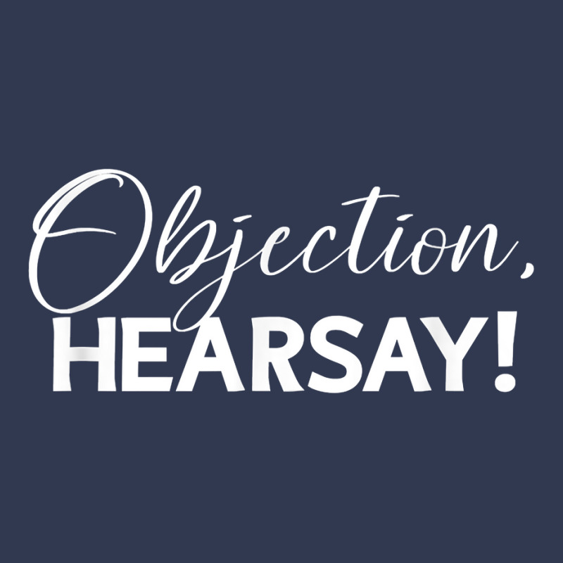 Objection Hearsay Hear Say Funny Objection, Hearsay! Design T Shirt Basic T-shirt | Artistshot