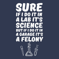 In A Lab It's Science In A Garage It's A Felony T Shirt Basic T-shirt | Artistshot