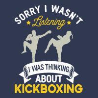 Kickboxing Lovers T  Shirt Sorry I Wasn't Listening I Was Thinking Abo Basic T-shirt | Artistshot