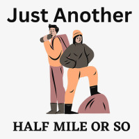 Just Another Half Mile Or So Hiking Climbing Funny Ladies Fitted T-shirt | Artistshot