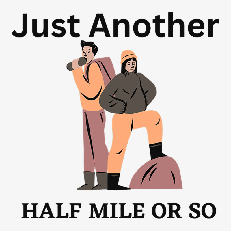 Just Another Half Mile Or So Hiking Climbing Funny Ladies Fitted T-Shirt by GwendalyForsberg | Artistshot