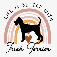 Life Is Better Irish Terrier Rainbow Dog Mom Ladies Fitted T-shirt | Artistshot