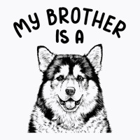 Kids My Brother Is A Malamute Funny Alaskan Malamu T-shirt | Artistshot