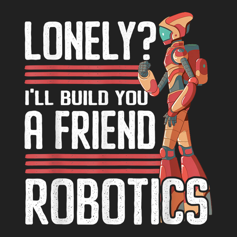 I'll Build You A Friend Robotics Engineer T Shirt Basic Youth T-shirt | Artistshot