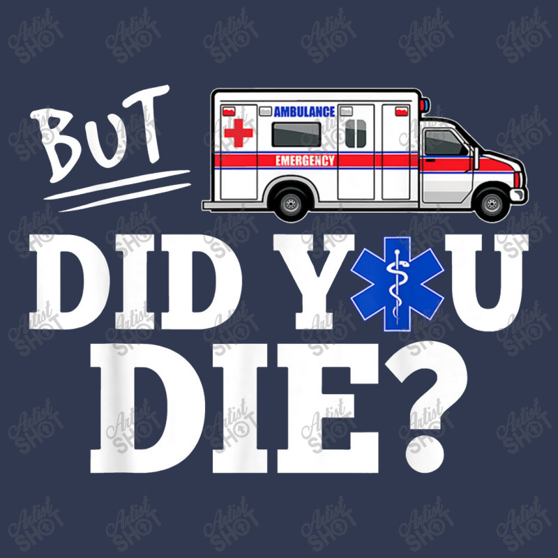 But Did You Die Funny Emt Amr Emergency Paramedic Basic Youth T-shirt | Artistshot