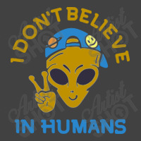 I Don't Believe In Humans Vintage T-shirt | Artistshot