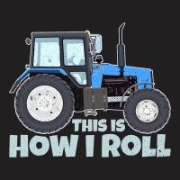 Funny Tractor Driver Farmer This Is How I Roll T-shirt | Artistshot