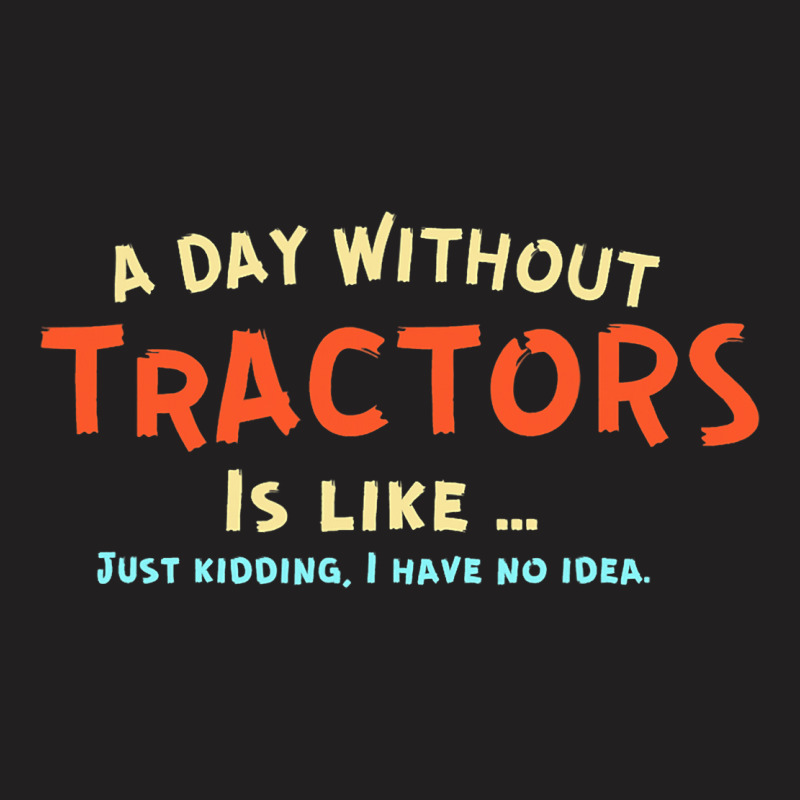 Funny Tractor And Farm Machinery Tee T-shirt | Artistshot