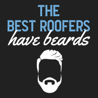 Funny The Best Roofers Have Beards Skilled Roofer Basic T-shirt | Artistshot