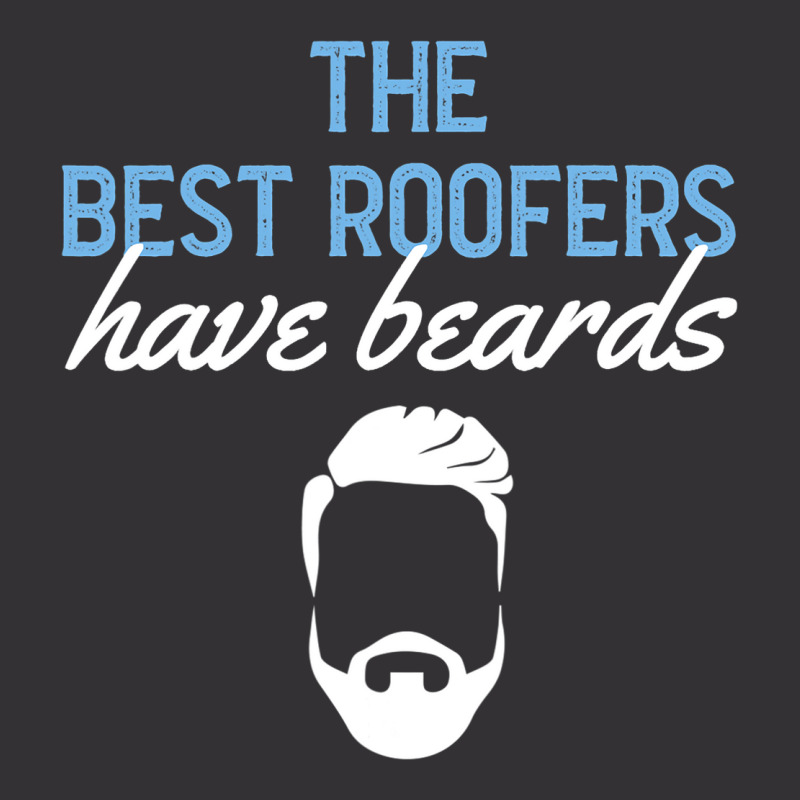 Funny The Best Roofers Have Beards Skilled Roofer Vintage Short | Artistshot