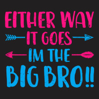 Either Way It Goes, Im The Big Bro 2 T-shirt | Artistshot