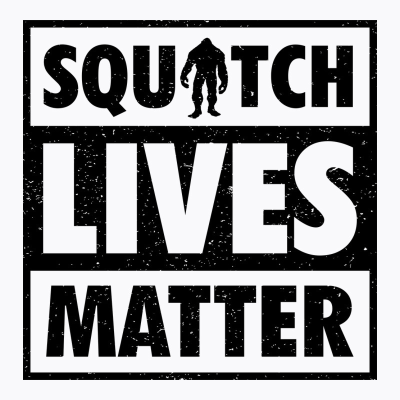 Squatch Lives Matter 2 B T-shirt | Artistshot