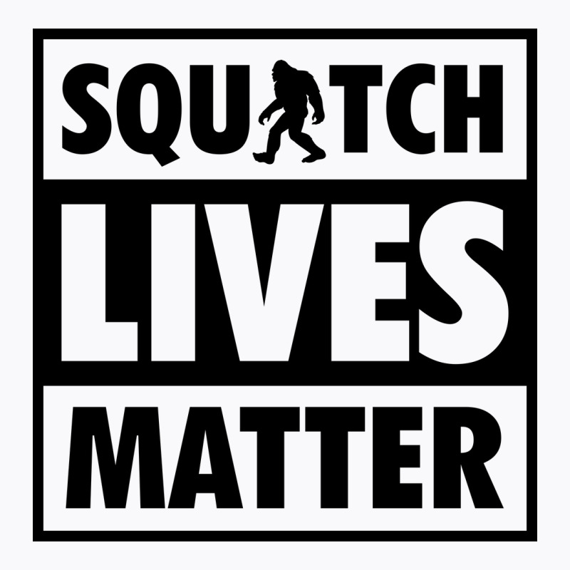 Squatch Lives Matter B T-shirt | Artistshot