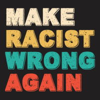Make Racist Wrong Again 3 T-shirt | Artistshot