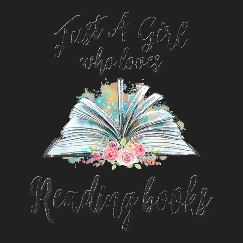 Book T  Shirt Just A Girl Who Loves Reading Books T  Shirt Basic T-shirt | Artistshot