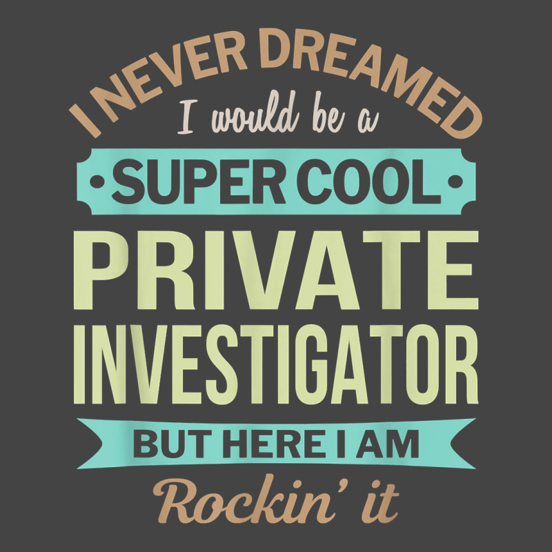 Private Investigator Gift Funny Appreciation T Shirt Basic T-shirt by AshleyPenez | Artistshot