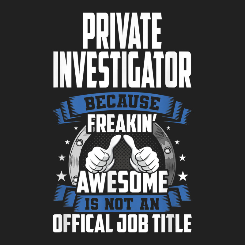 Private Investigator Is Not Official Job Title T Shirt Basic T-shirt by MoczoTenleigh | Artistshot