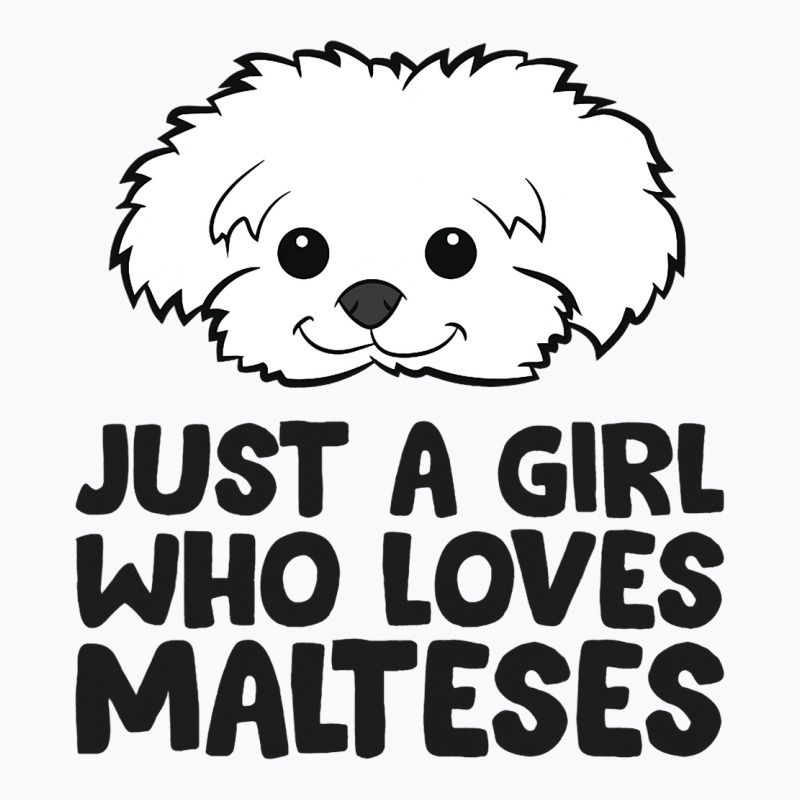 Maltese Puppy Just A Girl Who Loves Malteses T-shirt | Artistshot