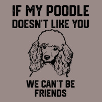 If My Poodle Doesnt Like You We Cant Be Friends 2 Vintage T-shirt | Artistshot