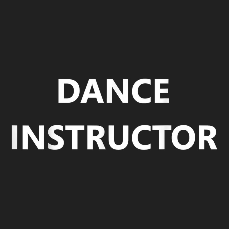 Dance Instructor Teacher Job Dancing Private Coach Career T Shirt Basic Youth T-shirt by MoczoTenleigh | Artistshot