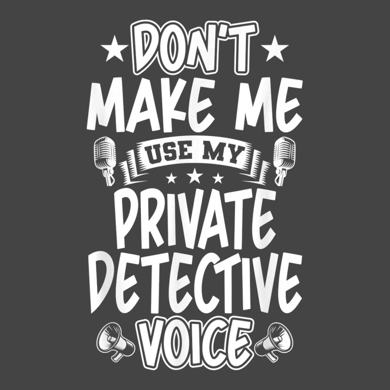 Don't Make Me Use My Private Detective Voice T Shirt Basic Youth T-shirt by MoczoTenleigh | Artistshot