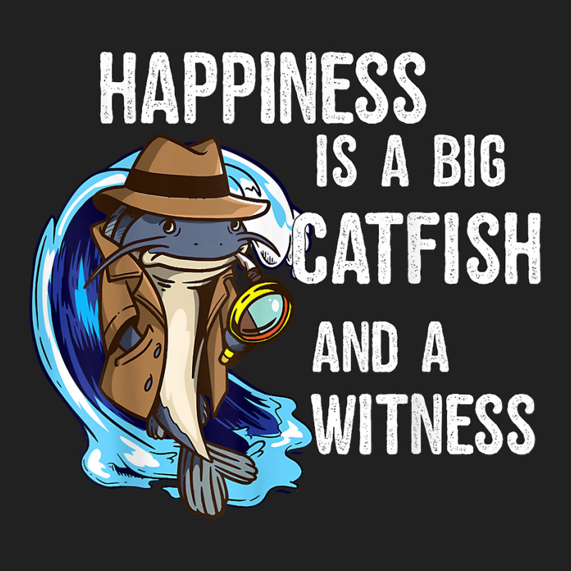 Hapiness Is A Big Catfish And A Witness Private Investigator T Shirt Basic Youth T-shirt by AshleyPenez | Artistshot