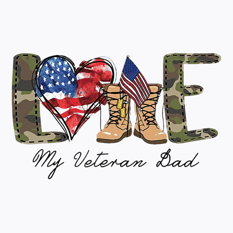 Love My Veteran Dad Military Family Veteran Us Vet T-shirt | Artistshot