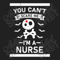 You Can't Scare Me I'm A Nurse Basic T-shirt | Artistshot