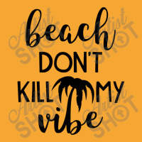 Beach Don't Kill My Vibe Basic T-shirt | Artistshot