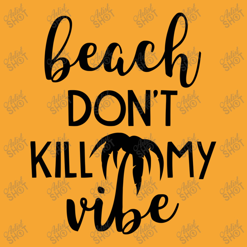 Beach Don't Kill My Vibe Basic T-shirt | Artistshot