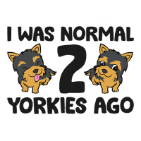 I Was Normal 2 Yorkies Ago Funny Yorkshire Terrier V-neck Tee | Artistshot