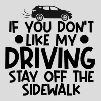 If You Dont Like My Driving Stay Off The Sidewalk  Men's Polo Shirt | Artistshot