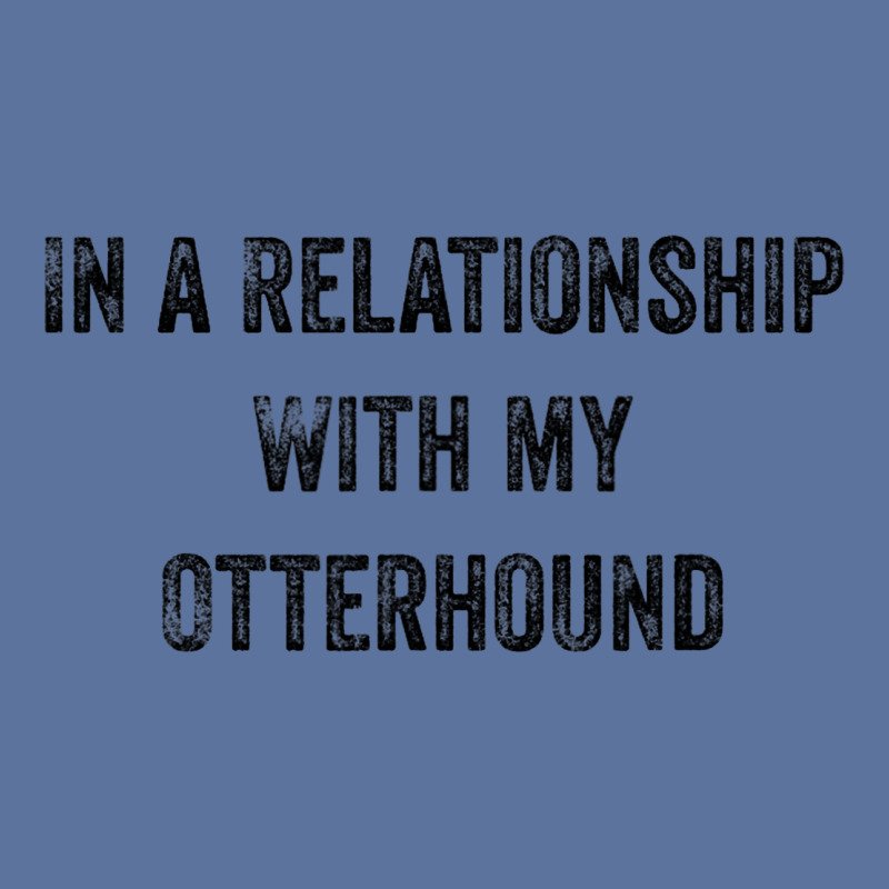 In A Relationship With My Otterhound Lightweight Hoodie by KreedJager | Artistshot