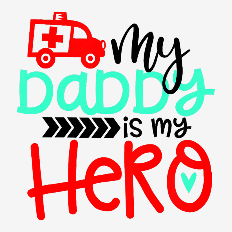 Kids My Daddy Is My Hero Ambulance Driver Love T S Adjustable Cap | Artistshot