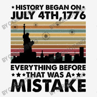 History Began On July 4th,1776 Classic T-shirt | Artistshot