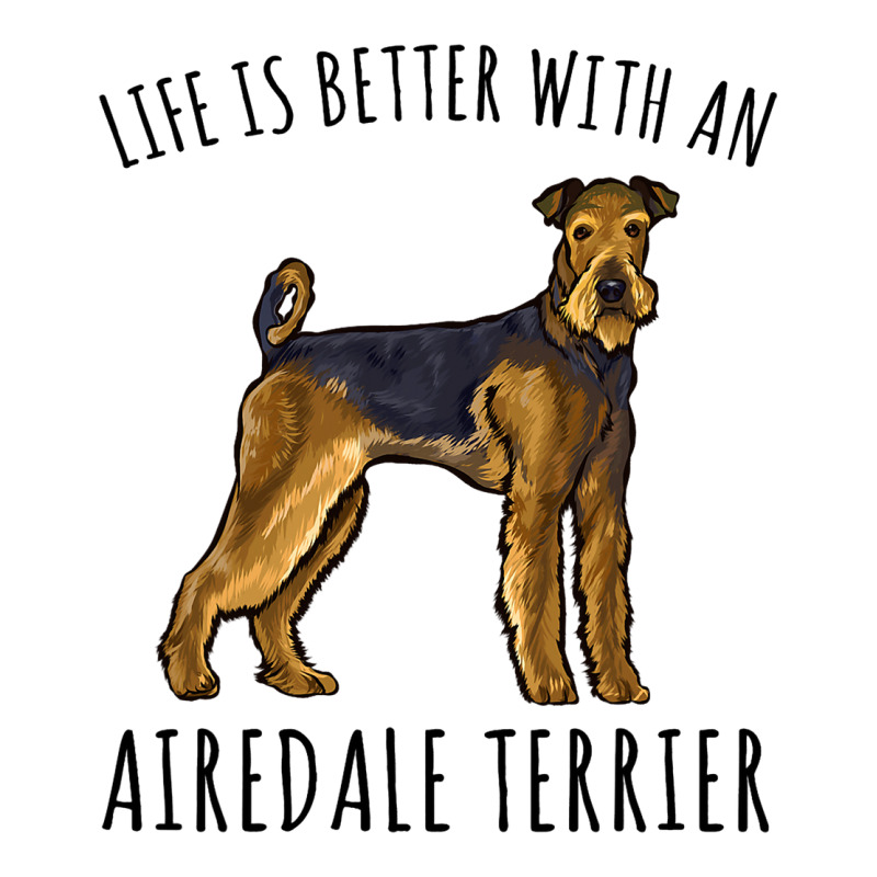 Life Is Better With A Airedale Terrier Dog Lover 6 Maternity Scoop Neck T-shirt by AngelikaBeckner | Artistshot