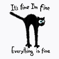 It S Fine I M Fine Everything Is Fine Funny Black  T-shirt | Artistshot