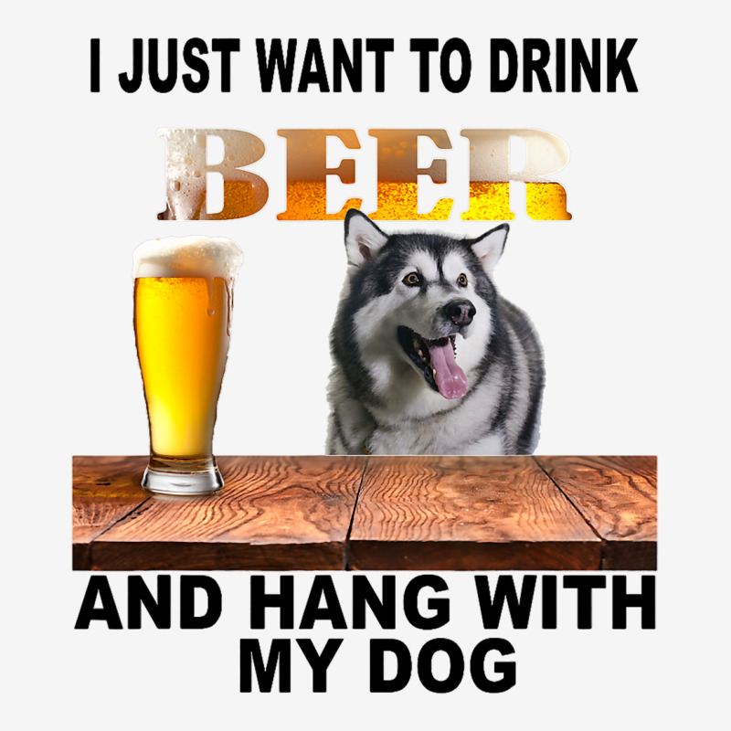 Just Want To Drink Beer Hang W My Alaskan Malamute Camper Cup | Artistshot